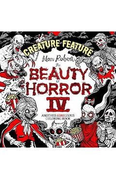The Beauty of Horror 4: Creature Feature Coloring Book - Alan Robert