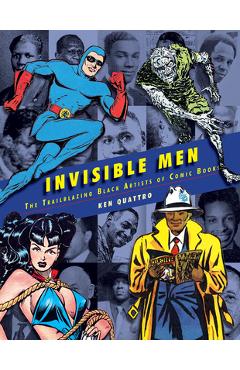 Invisible Men: The Trailblazing Black Artists of Comic Books - Ken Quattro