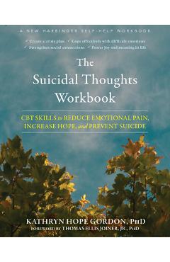 The Suicidal Thoughts Workbook: CBT Skills to Reduce Emotional Pain, Increase Hope, and Prevent Suicide - Kathryn Hope Gordon