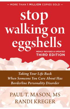 Stop Walking on Eggshells: Taking Your Life Back When Someone You Care about Has Borderline Personality Disorder - Paul T. T. Mason