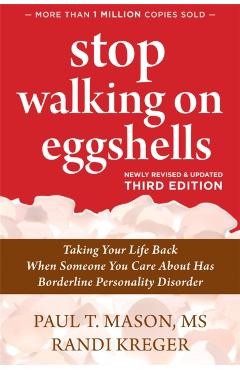 Stop Walking on Eggshells: Taking Your Life Back When Someone You Care about Has Borderline Personality Disorder - Paul T. T. Mason