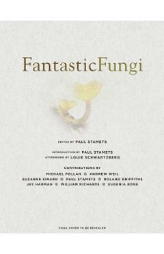 Fantastic Fungi: Expanding Consciousness, Alternative Healing, Environmental Impact // Official Book of Smash Hit Documentary - Louie Schwartzberg