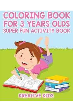 Coloring Book For 3 Years Olds Super Fun Activity Book - Kreative Kids
