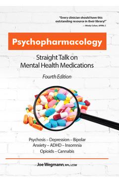 Psychopharmacology: Straight Talk on Mental Health Medications - Joseph Wegmann