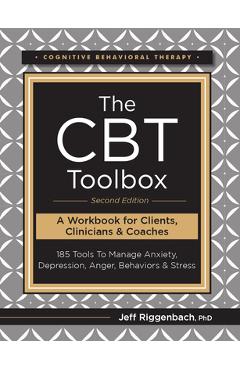The CBT Toolbox, Second Edition: 185 Tools to Manage Anxiety, Depression, Anger, Behaviors & Stress - Jeff Riggenbach