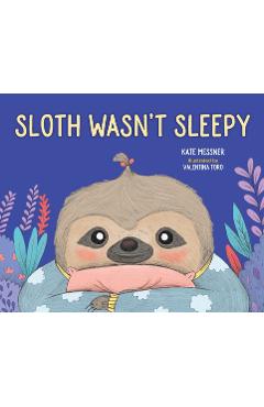 Sloth Wasn\'t Sleepy - Kate Messner