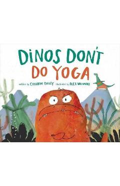 Dinos Don\'t Do Yoga - Catherine Bailey