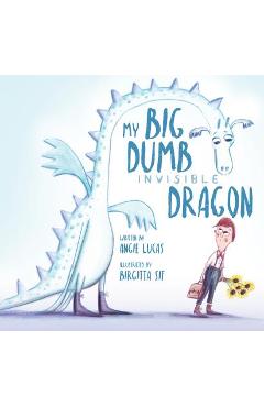 My Big, Dumb, Invisible Dragon - Angie Lucas