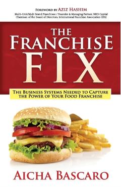 The Franchise Fix: The Business Systems Needed to Capture the Power of Your Food Franchise - Aicha Bascaro