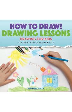 How to Draw! Drawing Lessons - Drawing for Kids - Children\'s Craft & Hobby Books - Gusto