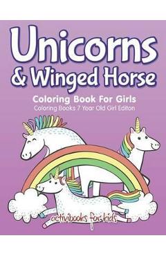 Unicorns & Winged Horse Coloring Book For Girls - Coloring Books 7 Year Old Girl Editon - Activibooks For Kids