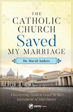 Catholic Church Saved My Marriage - Dr David Anders - Imagine 1