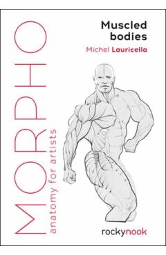 Morpho: Muscled Bodies: Anatomy for Artists - Michel Lauricella