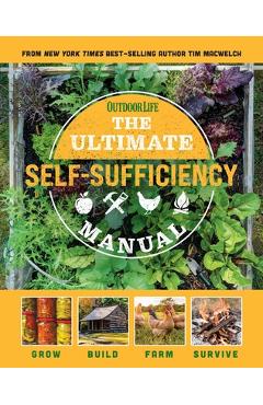 The Ultimate Self-Sufficiency Manual: (200+ Tips for Living Off the Grid, for the Modern Homesteader, New for 2020, Homesteading, Shelf Stable Foods, - Tim Macwelch