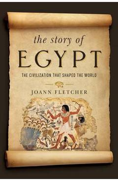 The Story of Egypt - Joann Fletcher