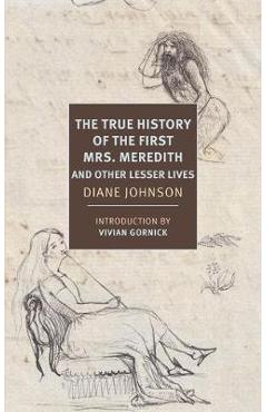 The True History of the First Mrs. Meredith and Other Lesser Lives - Diane Johnson