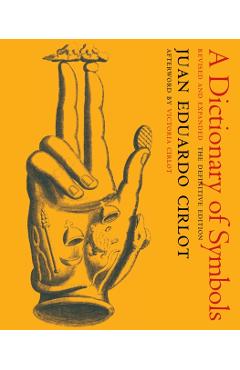 A Dictionary of Symbols: Revised and Expanded Edition - Juan Eduardo Cirlot