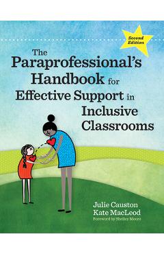 The Paraprofessional\'s Handbook for Effective Support in Inclusive Classrooms - Julie Causton