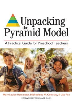 Unpacking the Pyramid Model: A Practical Guide for Preschool Teachers - Mary Louise Hemmeter
