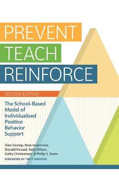 Prevent-Teach-Reinforce: The School-Based Model of Individualized Positive Behavior Support - Glen Dunlap
