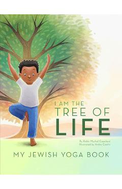 I Am the Tree of Life: My Jewish Yoga Book - Mychal Copeland