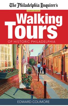 The Philadelphia Inquirer\'s Walking Tours of Historic Philadelphia - Edward Colimore
