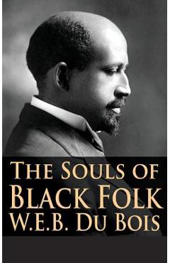 The Souls of Black Folk - W. E. B. Du Bois