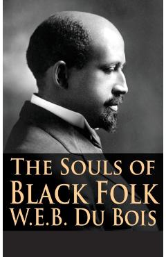 The Souls of Black Folk - W. E. B. Du Bois