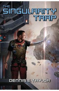 The Singularity Trap - Dennis E. Taylor