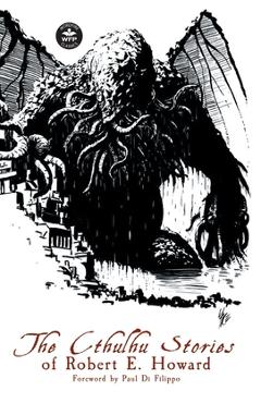The Cthulhu Stories of Robert E. Howard - Robert E. Howard