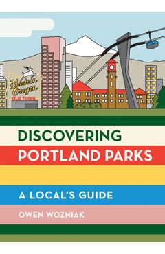 Discovering Portland Parks: A Local's Guide - Owen Wozniak