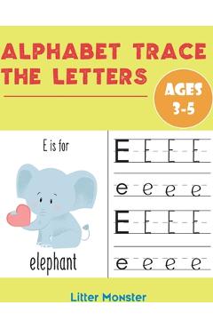 Alphabet Trace the Letters: Books for Kids Ages 3-5 & Kindergarten and Preschoolers - Letter Tracing Workbook - Perfect Letter Tracing Book