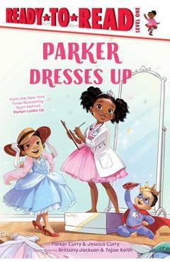 Parker Dresses Up: Ready-To-Read Level 1 - Jessica Curry