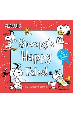 Snoopy's Happy Tales!: Snoopy Goes to School; Snoopy Takes Off!; Shoot for the Moon, Snoopy!; A Best Friend for Snoopy; Woodstock's First Fli - Charles M. Schulz