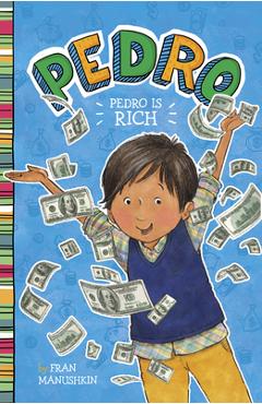 Pedro Is Rich - Fran Manushkin
