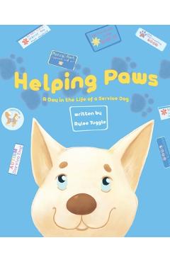 Helping Paws: A Day in the Life of a Service Dog - Rylee Tuggle