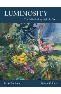 Luminosity: The Self-Healing Light In You - Shirley Snow