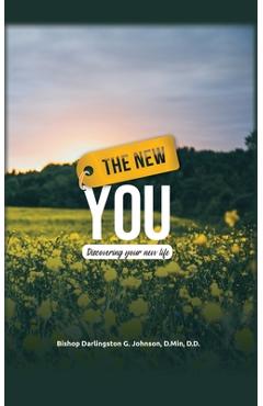The New You: Discovering Your New Life - Bishop Darlingston G. Johnson D. Min