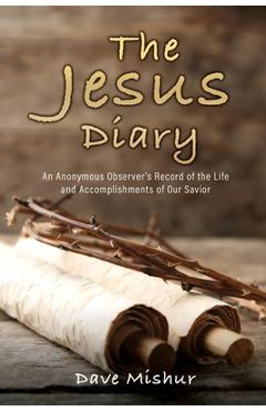 The Jesus Diary - Dave Mishur