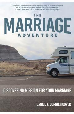 The Marriage Adventure: Discovering Mission for Your Marriage - Daniel Hoover