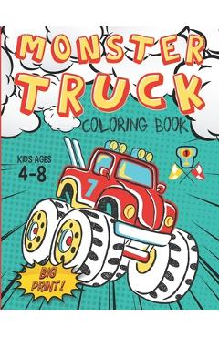 Monster Truck Coloring Book Kids Ages 4-8 Big Print !: 60 Unique Drawing of Monster Truck, Cars, Trucks, Мuscle cars, SUVs, Supercars and more p - King Truck