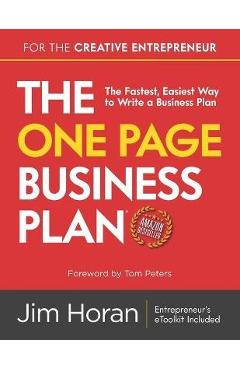 The One Page Business Plan for the Creative Entrepreneur: The Fastest, Easiest Way to Write a Business Plan - Tom Peters