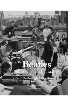 The Beatles Recording Reference Manual: Volume 5: Let It Be through Abbey Road (1969 - 1970) - Gillian G. Gaar