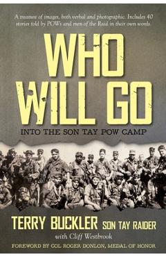 Who Will Go: Into the Son Tay POW Camp - Terry Buckler