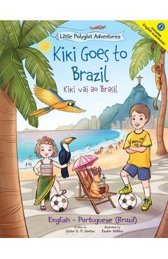 Kiki Goes to Brazil / Kiki Vai Ao Brasil - Bilingual English and Portuguese (Brazil) Edition: Children\'s Picture Book - Victor Dias De Oliveira Santos