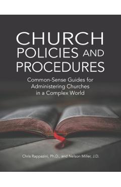 Church Policies and Procedures: Common-Sense Guides for Administering Churches in a Complex World: Common - Chris Rappazini