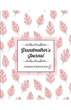 Grandmother\'s Journal, A Keepsake & Memories Book: From Grandmother To Grandchild, Mother\'s Day Gift, Mom, Mother, Memory Stories Prompts Notebook, Di - Amy Newton