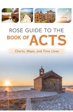 Rose Guide to the Book of Acts: Charts, Maps, and Time Lines - Rose Publishing