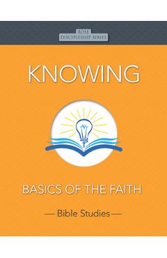 Knowing: Basics of the Faith - Bristol Works Inc