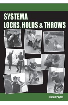 Systema Locks, Holds & Throws - Robert Poyton